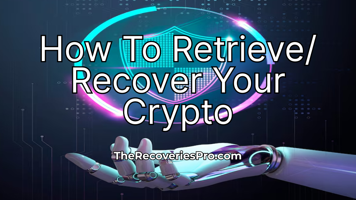 How To Retrieve/Recover Your Crypto