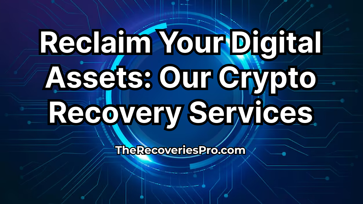 Reclaim Your Digital Assets Our Crypto Recovery Services